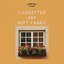 Cigarettes and Soft Fabric