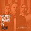 Never Again Is Now