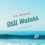 Still Waters - EP