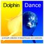 Dolphin Dance (A Smooth Collection of Dreamhouse and Clubtracks)