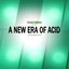 A New Era Of Acid