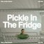 Pickle in the Fridge