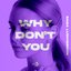 Why Don't You - Single
