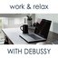 Work & Relax with Debussy