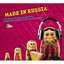 Made in Russia (Compiled and mixed by Gülbahar Kültür)