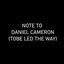 Note to Daniel Cameron Tobe Led the Way