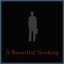 A Beautiful Nothing