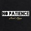 No Patience