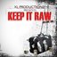 XL Productionz Presents Keep It Raw