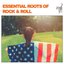 Essential Roots of Rock & Roll