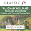 Vaughan Williams: The Lark Ascending (Classic FM: The Full Works)