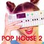 Pop House 2