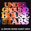 Underground House Stars: 60 House Music Party Hits