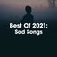 Best Of 2021: Sad Songs