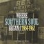 Where Southern Soul Began 1954-1962