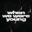 when we were young - Single