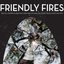 Friendly Fires (Special Edition)