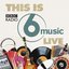 This Is BBC Radio 6 Music Live (Disc One)