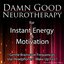 Damn Good Neurotherapy (Instant Energy & Motivation)