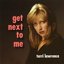 Get Next to Me