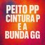 PEITO PP CINTURA P E A BUNDA GG