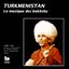 Turkmenistan: La musique des Bakhshy – Turkmenistan: The Music of the Bakhshy