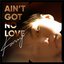 Ain't Got No Love - Single