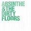 Absinthe & The Dirty Floors