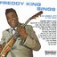 Freddy King Sings (Original Album - Digitally Remastered)