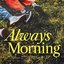 Always Morning [Explicit]