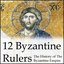 12 Byzantine Rulers - The History of the Byzantine Empire