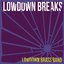 Lowdown Breaks