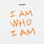 I Am Who I Am