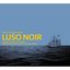 Luso Noir - Music from Portuguese-Speaking Africa