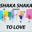 SHAKA SHAKA TO LOVE - Single