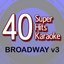 40 Super Hits Karaoke: Broadway V3