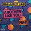Another Like You / Fire