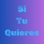 Si Tu Quieres