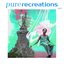Pure Recreations, Vol. 1
