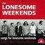 Songs for Lonesome Weekends