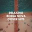 Relaxing Bossa Nova Cover Hits