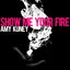 Show Me Your Fire - Single
