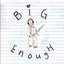 Big Enough