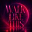 Walk Like This