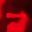 Slowly