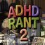 A.D.H.D Rant 2