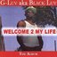 Welcome 2 My Life