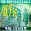 There I've Said It: The Unforgettable 40s