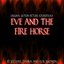 Eve And The Firehorse