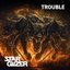 Trouble